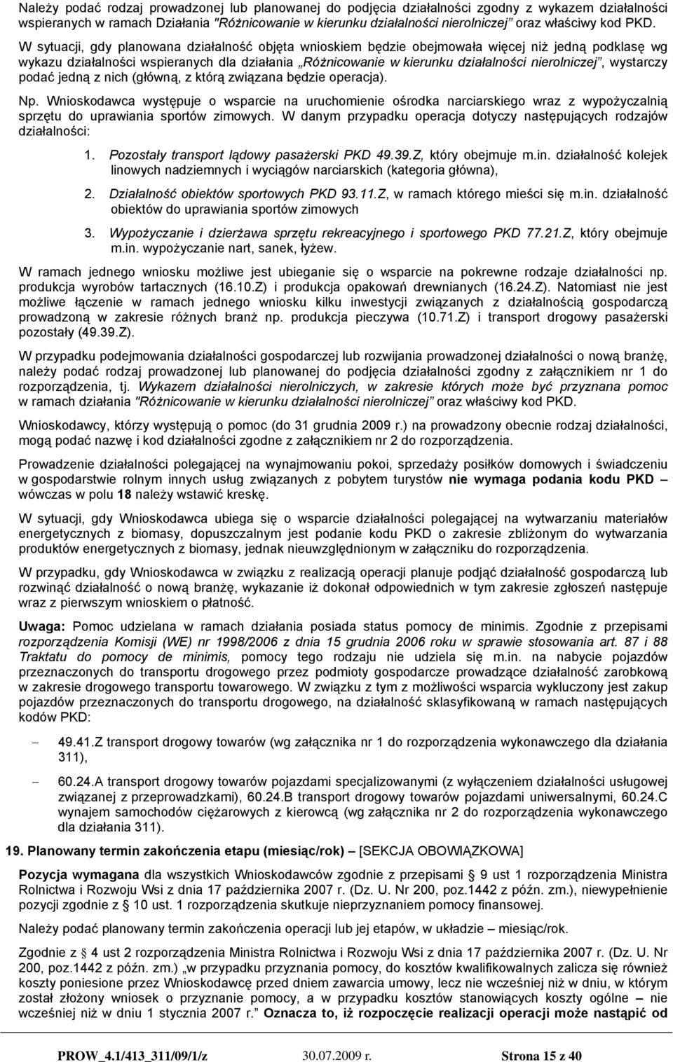 W sytuacji, gdy planowana działalność objęta wnioskiem będzie obejmowała więcej niż jedną podklasę wg wykazu działalności wspieranych dla działania Różnicowanie w kierunku działalności nierolniczej,