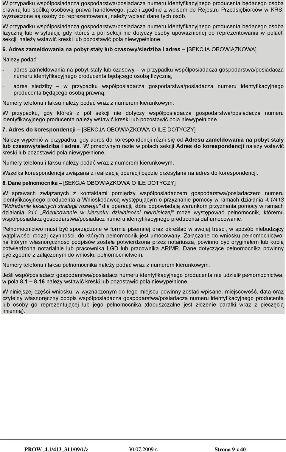 W przypadku współposiadacza gospodarstwa/posiadacza numeru identyfikacyjnego producenta będącego osobą fizyczną lub w sytuacji, gdy któreś z pól sekcji nie dotyczy osoby upoważnionej do