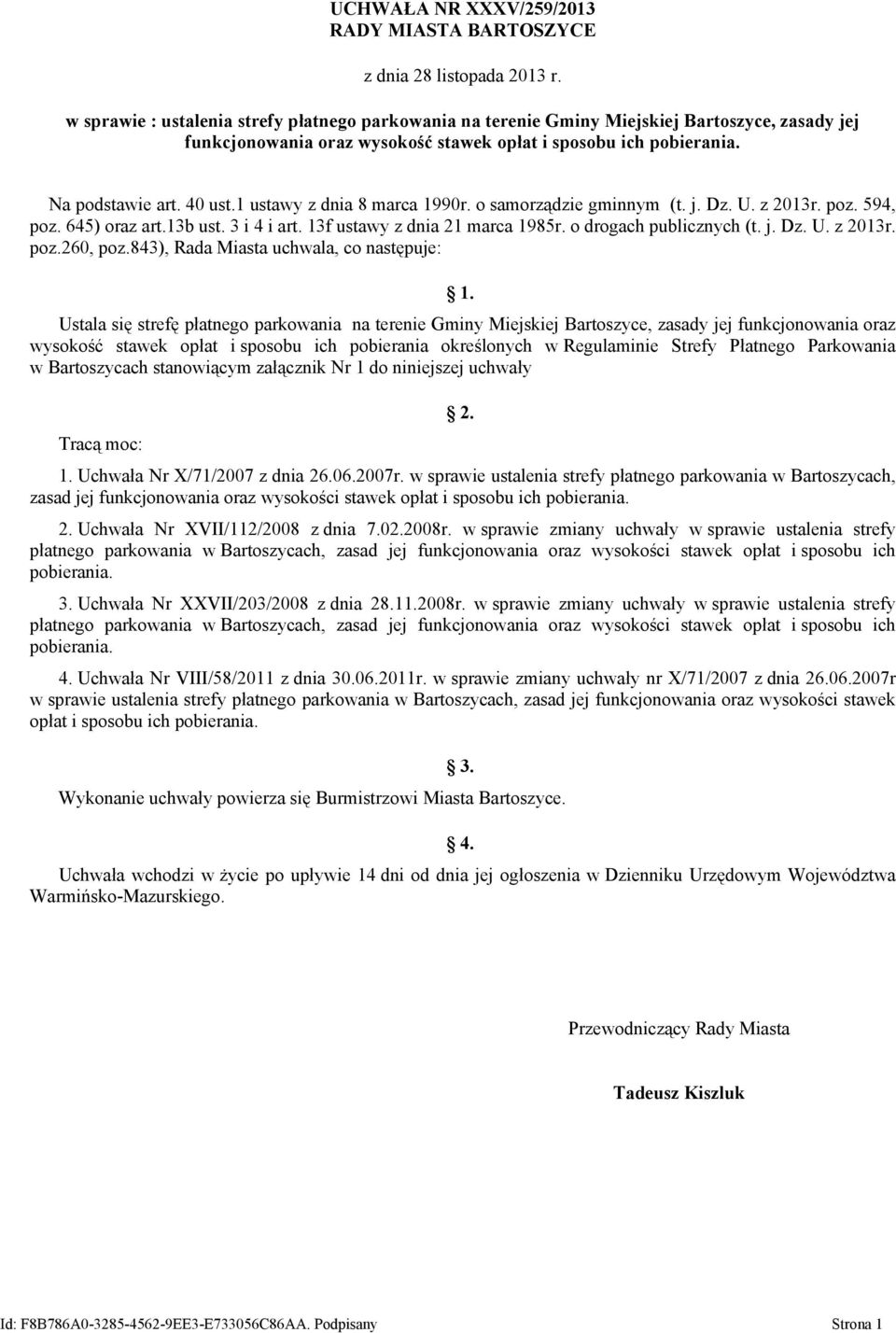 1 ustawy z dnia 8 marca 1990r. o samorządzie gminnym (t. j. Dz. U. z 2013r. poz. 594, poz. 645) oraz art.13b ust. 3 i 4 i art. 13f ustawy z dnia 21 marca 1985r. o drogach publicznych (t. j. Dz. U. z 2013r. poz.260, poz.