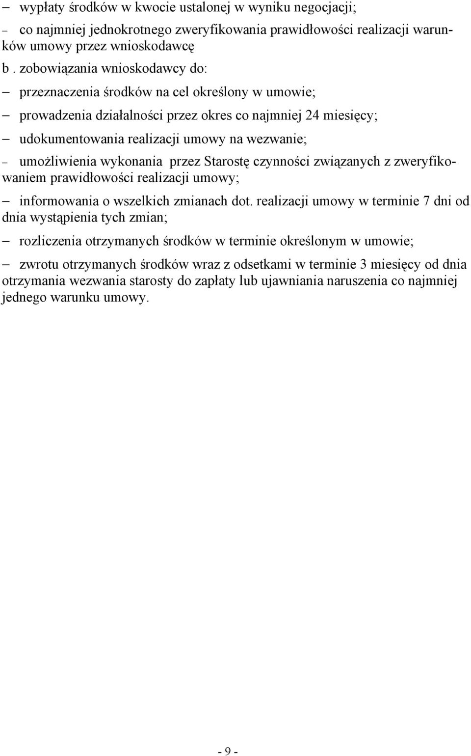 wykonania przez Starostę czynności związanych z zweryfikowaniem prawidłowości realizacji umowy; informowania o wszelkich zmianach dot.