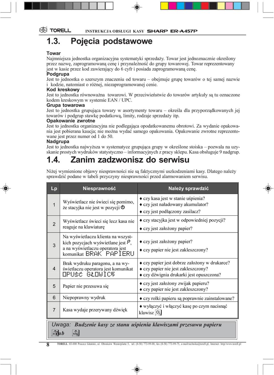 Podgrupa Jest to jednostka o szerszym znaczeniu od towaru obejmuje grupê towarów o tej samej nazwie i kodzie, natomiast o ró nej, niezaprogramowanej cenie.