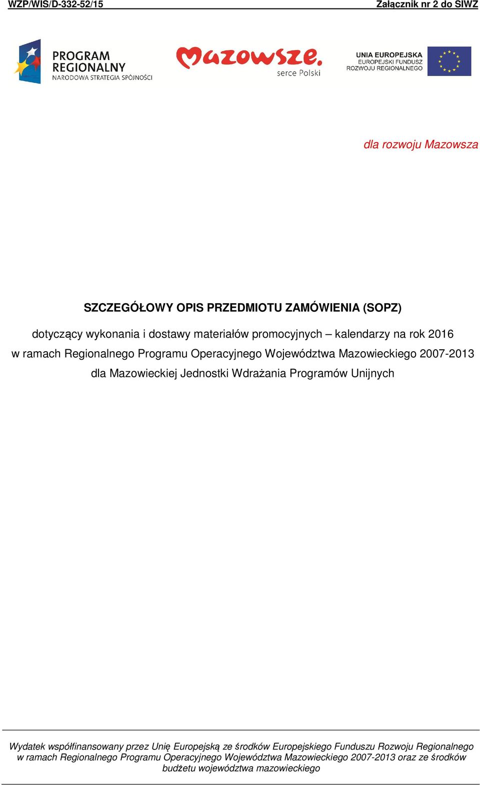 Jednostki Wdrażania Programów Unijnych Wydatek współfinansowany przez Unię Europejską ze środków Europejskiego Funduszu Rozwoju