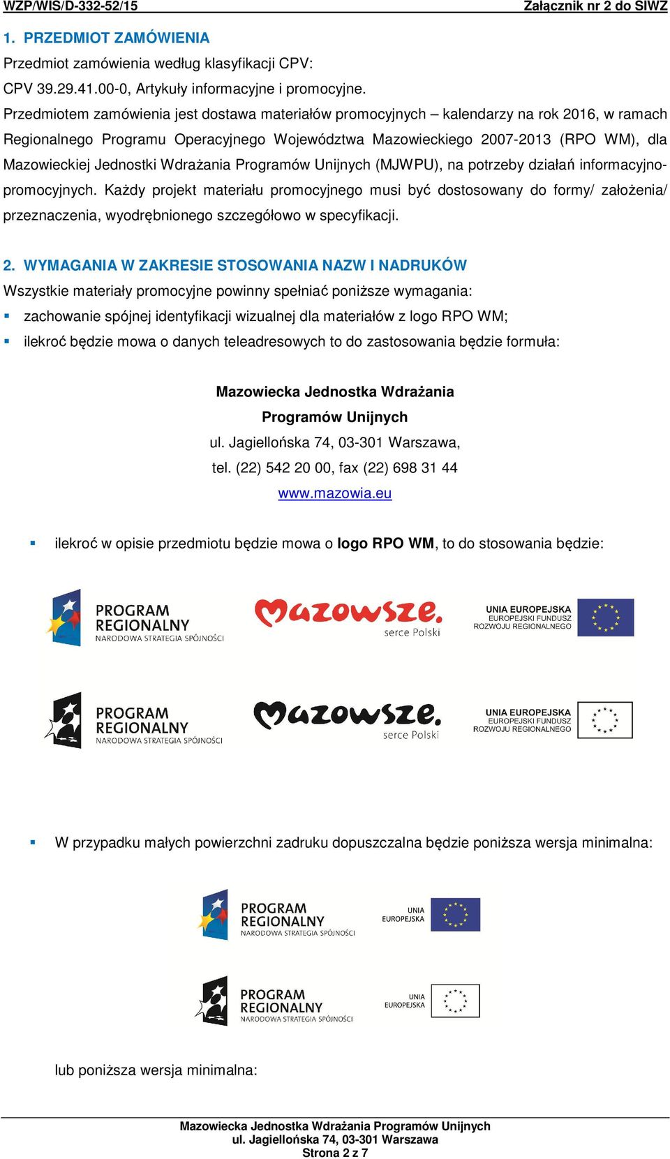 Jednostki Wdrażania Programów Unijnych (MJWPU), na potrzeby działań informacyjnopromocyjnych.