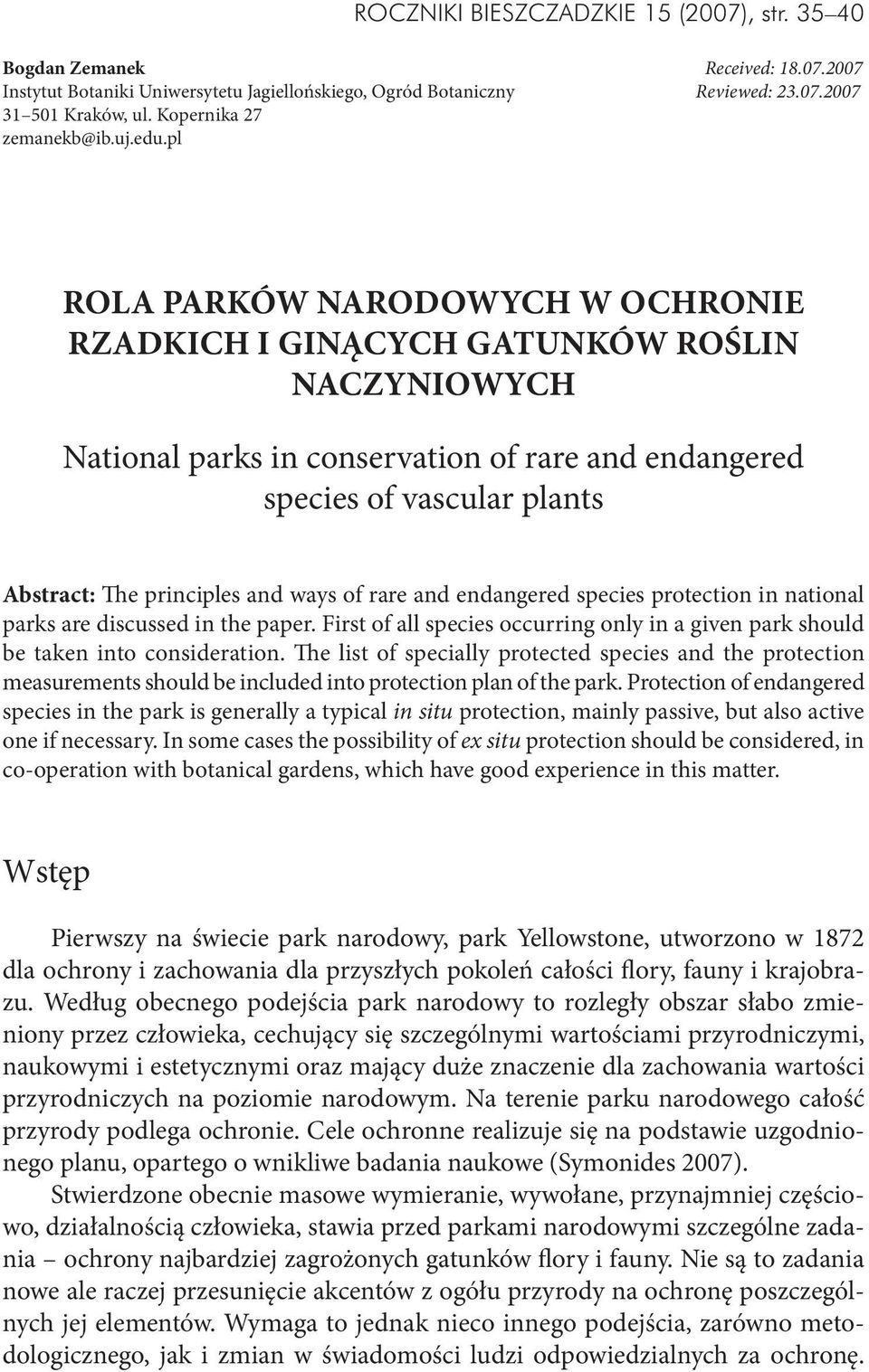 pl Rola parków narodowych w ochronie rzadkich i ginących gatunków roślin naczyniowych National parks in conservation of rare and endangered species of vascular plants Abstract: The principles and