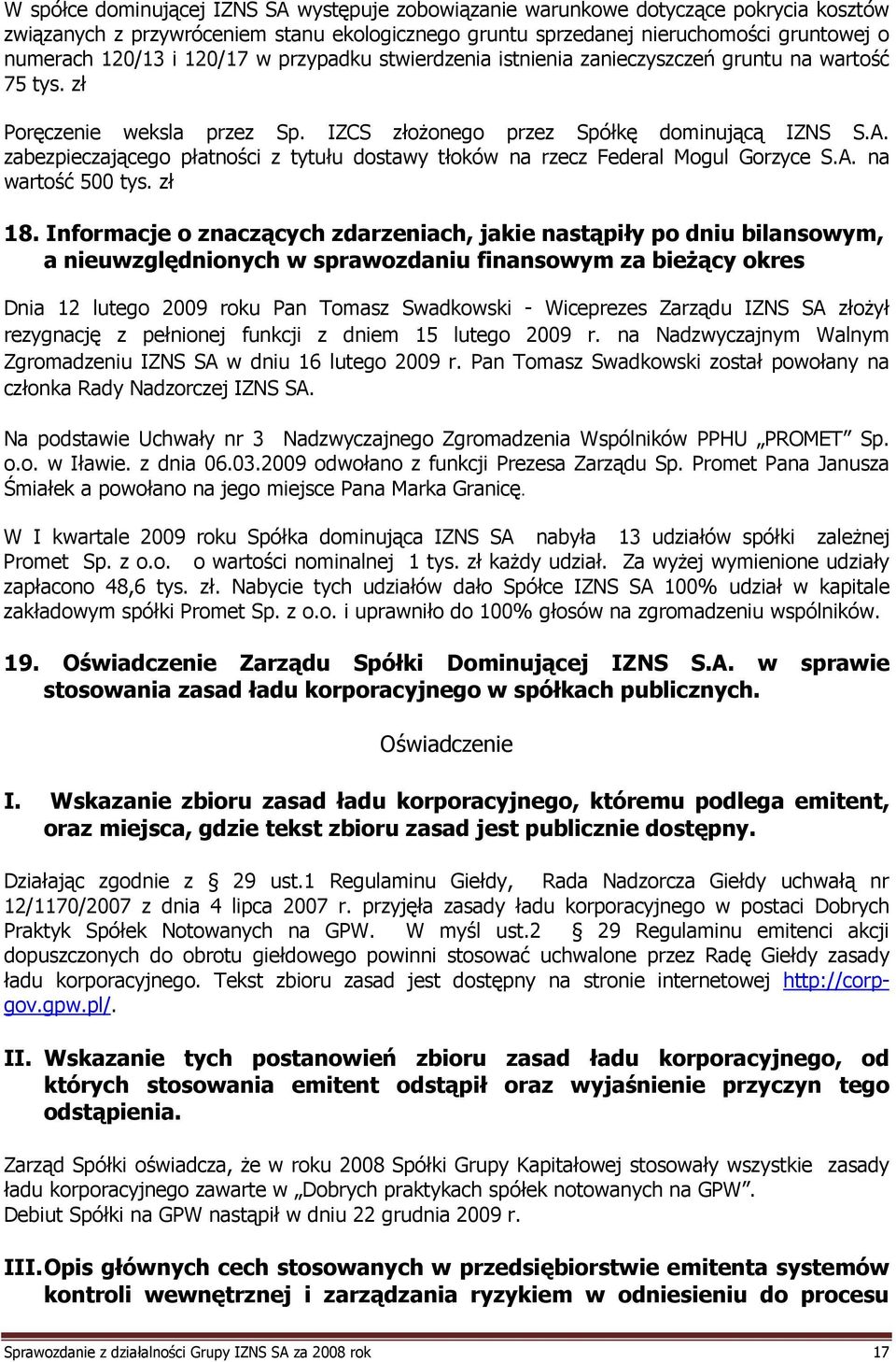 zabezpieczającego płatności z tytułu dostawy tłoków na rzecz Federal Mogul Gorzyce S.A. na wartość 500 tys. zł 18.