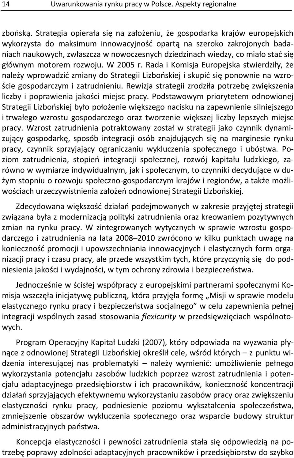 wiedzy, co miało stać się głównym motorem rozwoju. W 2005 r.