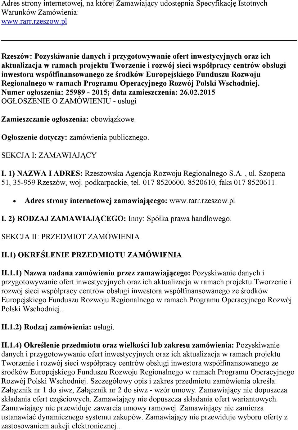 środków Europejskiego Funduszu Rozwoju Regionalnego w ramach Programu Operacyjnego Rozwój Polski Wschodniej. Numer ogłoszenia: 25989-2015; data zamieszczenia: 26.02.