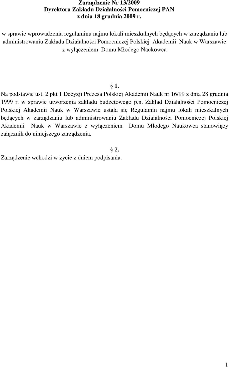 Naukowca 1. Na podstawie ust. 2 pkt 1 Decyzji Prezesa Polskiej Akademii Nauk nr