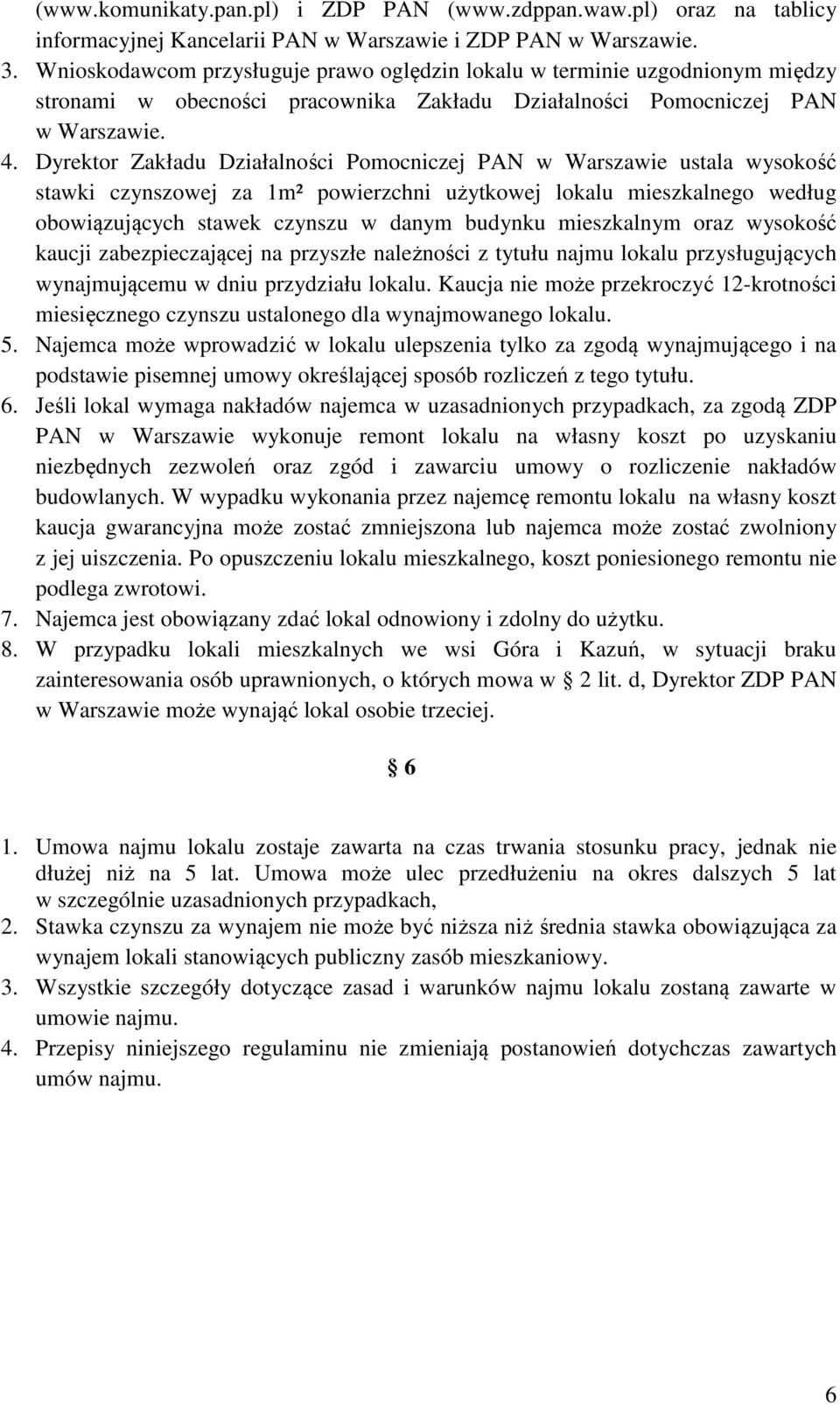 Dyrektor Zakładu Działalności Pomocniczej PAN w Warszawie ustala wysokość stawki czynszowej za 1m² powierzchni użytkowej lokalu mieszkalnego według obowiązujących stawek czynszu w danym budynku