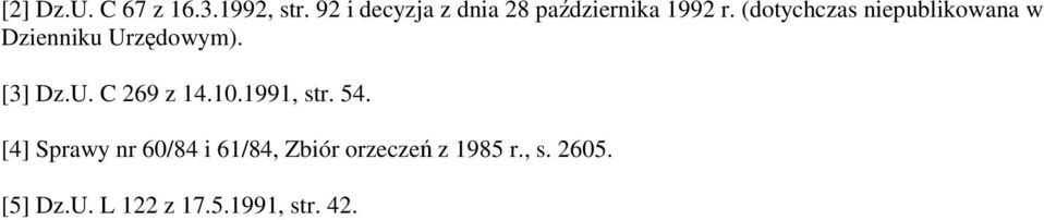 (dotychczas niepublikowana w Dzienniku Urzdowym). [3] Dz.U. C 269 z 14.