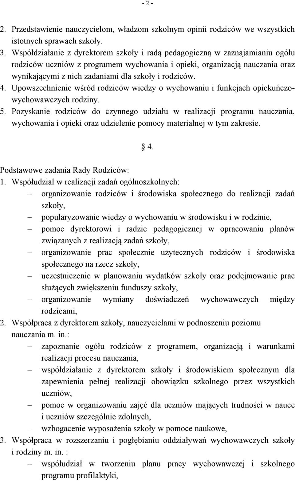 rodziców. 4. Upowszechnienie wśród rodziców wiedzy o wychowaniu i funkcjach opiekuńczowychowawczych rodziny. 5.