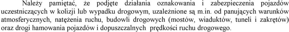 od panujących warunków atmosferycznych, natężenia ruchu, budowli drogowych