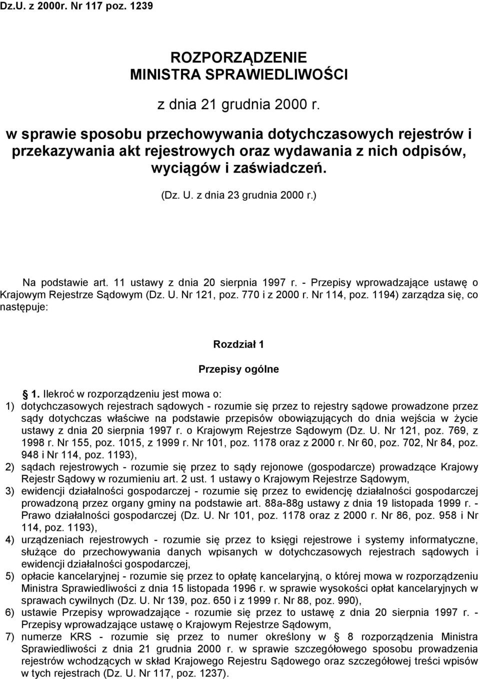 11 ustawy z dnia 20 sierpnia 1997 r. - Przepisy wprowadzające ustawę o Krajowym Rejestrze Sądowym (Dz. U. Nr 121, poz. 770 i z 2000 r. Nr 114, poz.