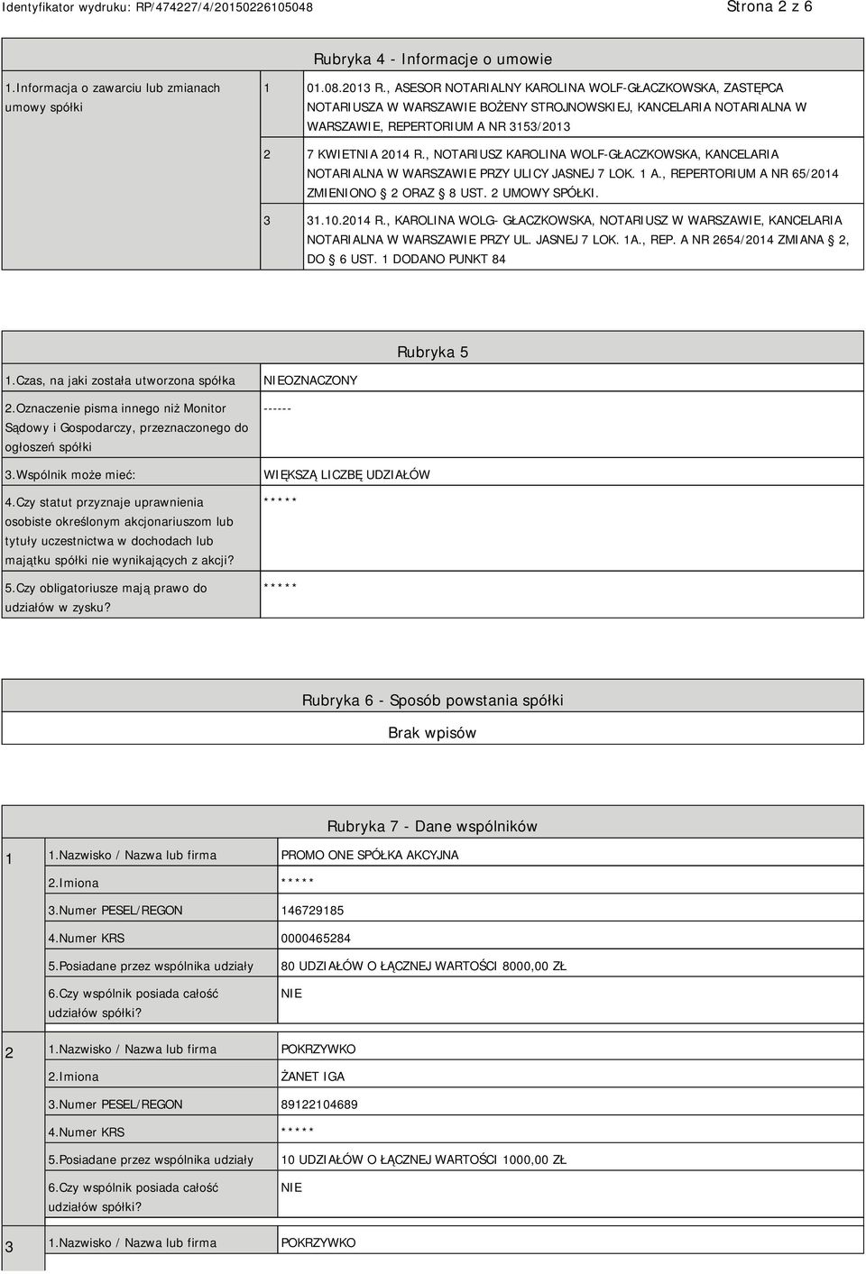 , NOTARIUSZ KAROLINA WOLF-GŁACZKOWSKA, KANCELARIA NOTARIALNA W WARSZAWIE PRZY ULICY JASNEJ 7 LOK. 1 A., REPERTORIUM A NR 65/2014 ZMIENIONO 2 ORAZ 8 UST. 2 UMOWY SPÓŁKI. 3 31.10.2014 R.