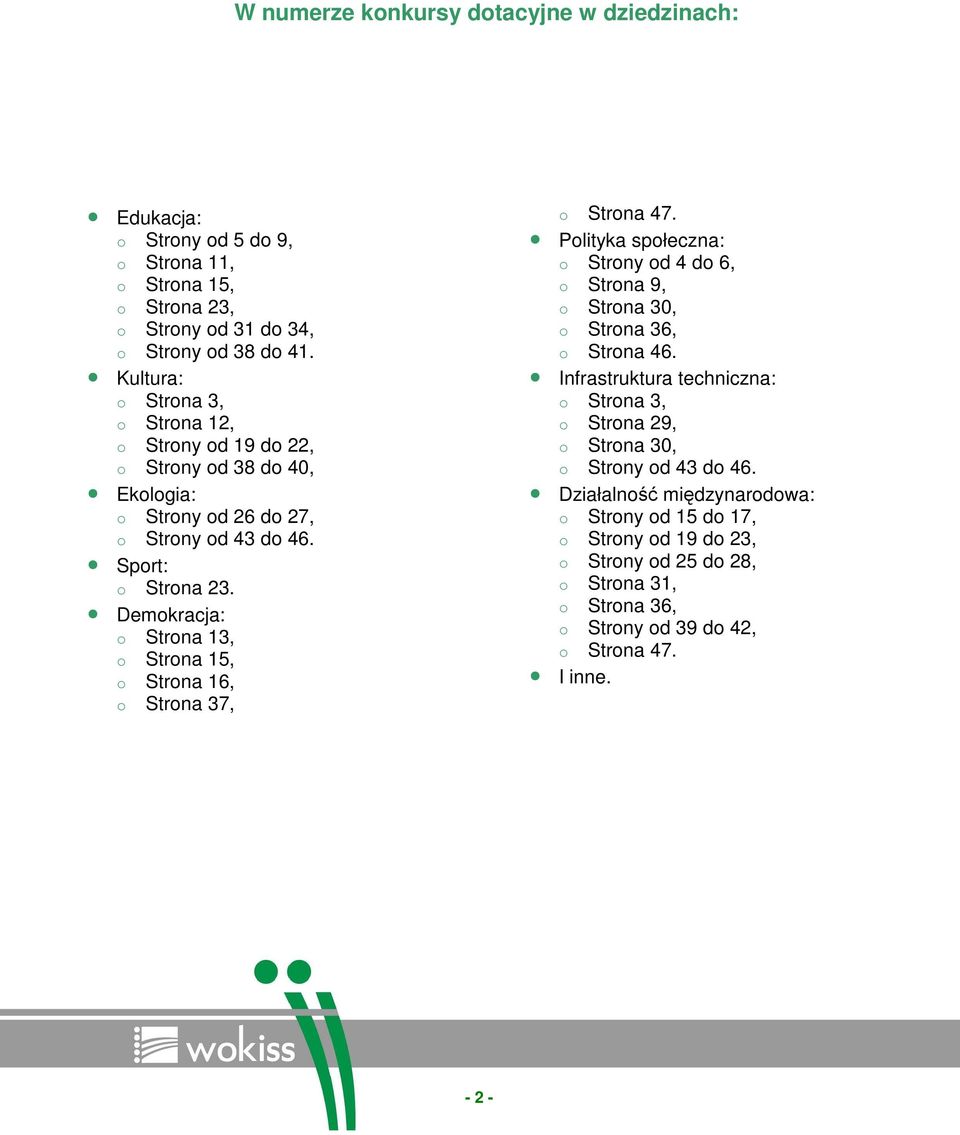 Demokracja: o Strona 13, o Strona 15, o Strona 16, o Strona 37, o Strona 47. Polityka społeczna: o Strony od 4 do 6, o Strona 9, o Strona 30, o Strona 36, o Strona 46.