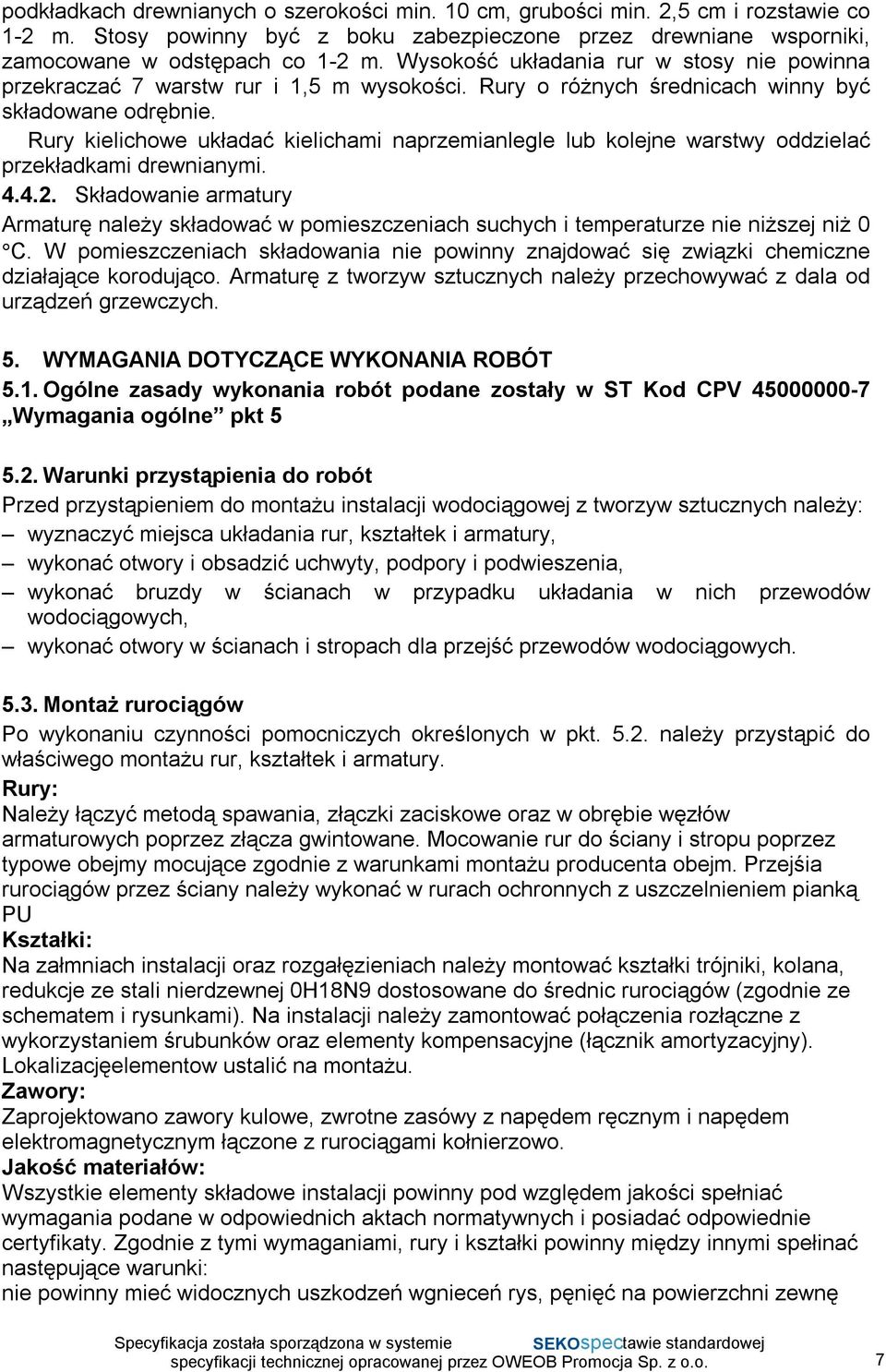 Rury kielichowe układać kielichami naprzemianlegle lub kolejne warstwy oddzielać przekładkami drewnianymi. 4.4.2.