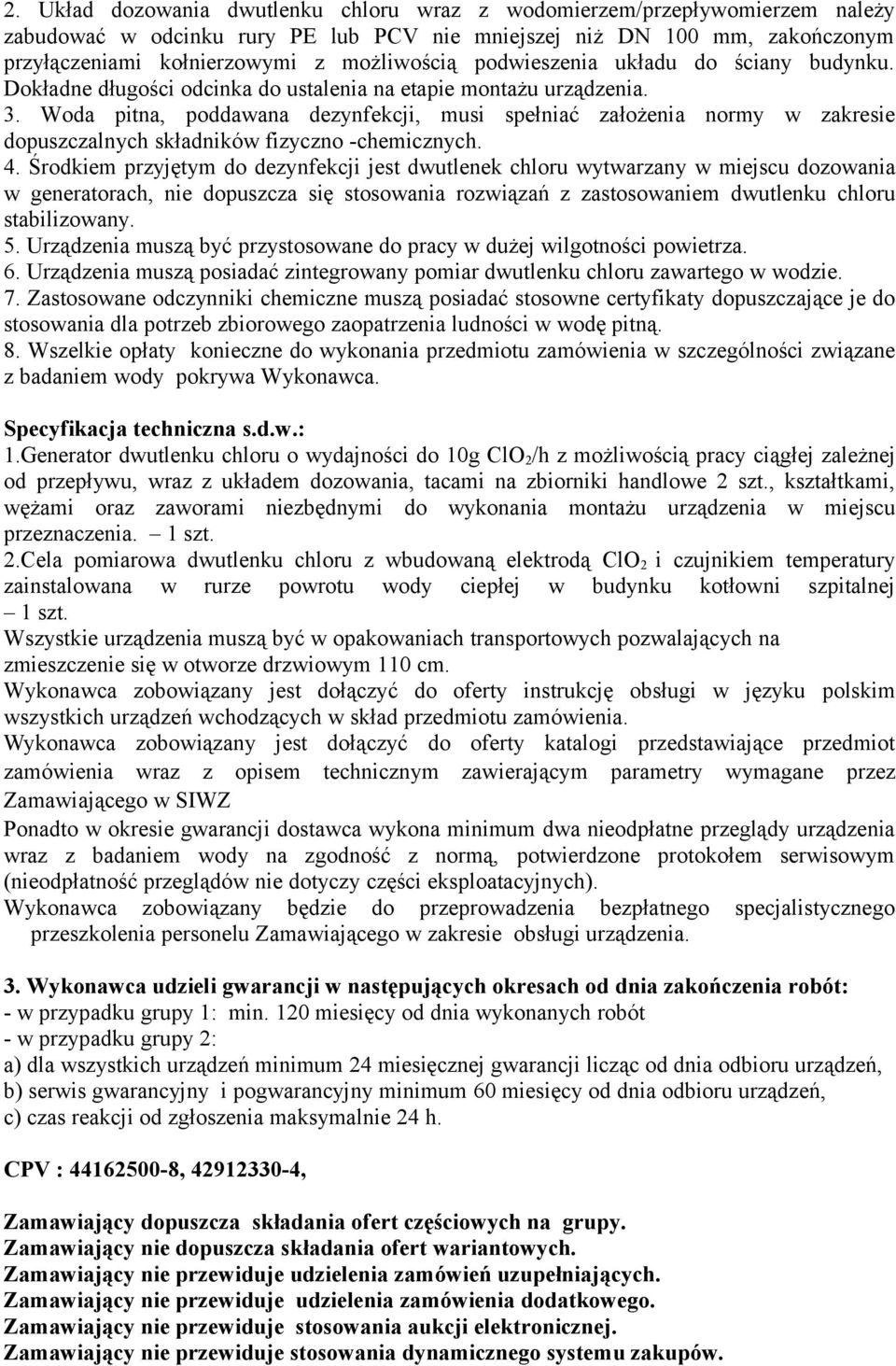 Woda pitna, poddawana dezynfekcji, musi spełniać założenia normy w zakresie dopuszczalnych składników fizyczno -chemicznych. 4.