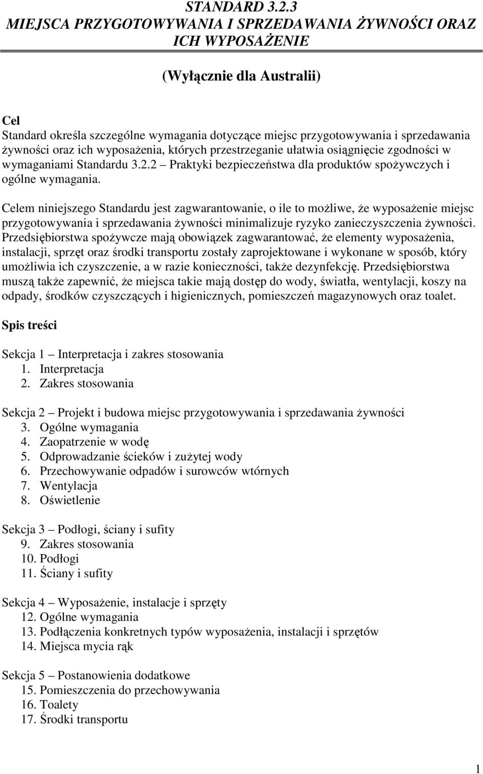 oraz ich wyposaŝenia, których przestrzeganie ułatwia osiągnięcie zgodności w wymaganiami Standardu 3.2.2 Praktyki bezpieczeństwa dla produktów spoŝywczych i ogólne wymagania.