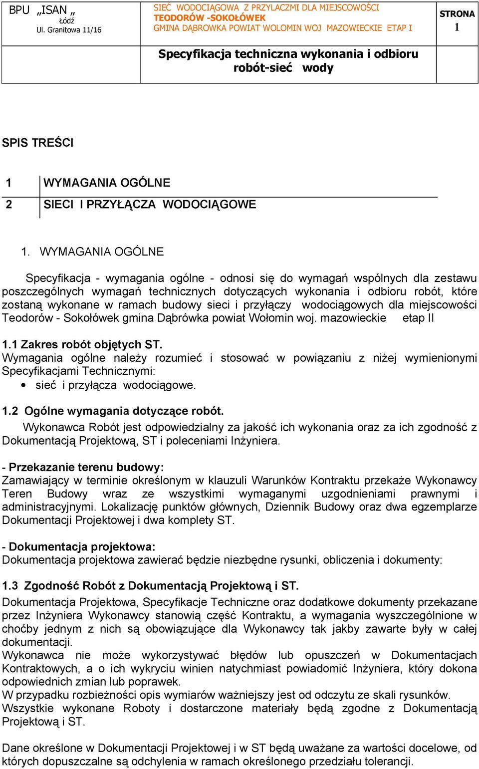 ramach budowy sieci i przyłączy wodociągowych dla miejscowości Teodorów - Sokołówek gmina Dąbrówka powiat Wołomin woj. mazowieckie etap II 1.1 Zakres robót objętych ST.