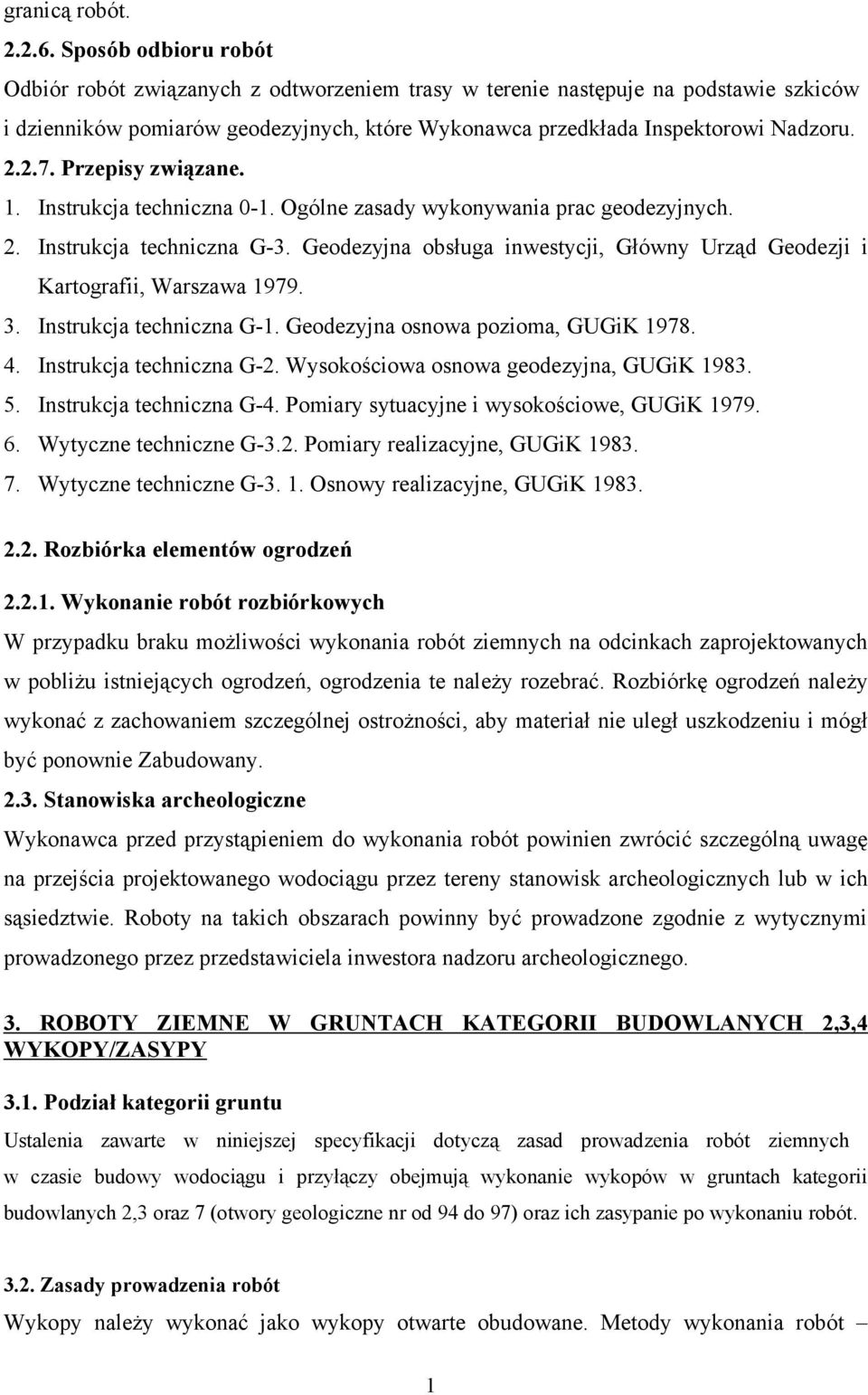 Przepisy związane. 1. Instrukcja techniczna 0-1. Ogólne zasady wykonywania prac geodezyjnych. 2. Instrukcja techniczna G-3.