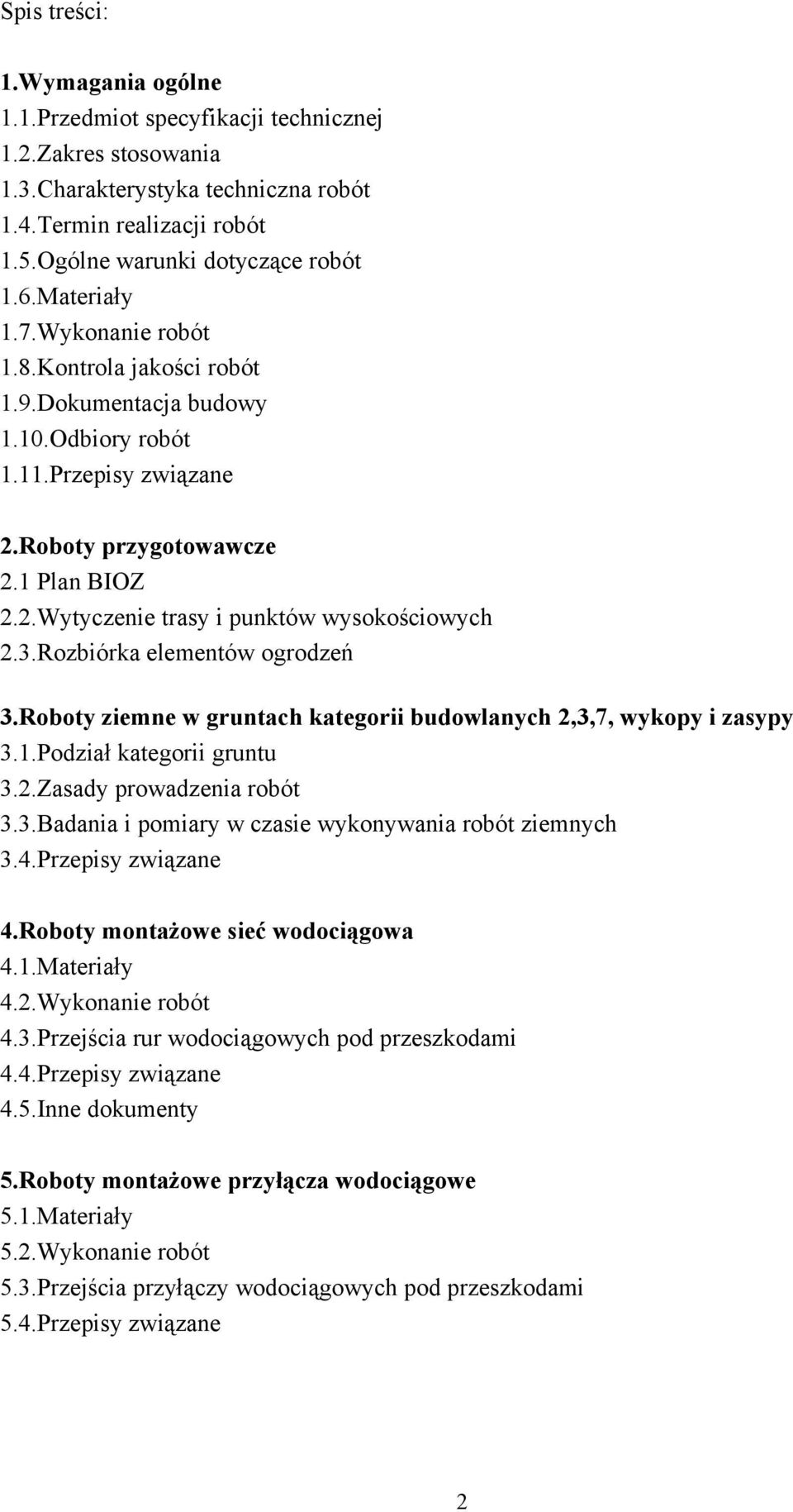 3.Rozbiórka elementów ogrodzeń 3.Roboty ziemne w gruntach kategorii budowlanych 2,3,7, wykopy i zasypy 3.1.Podział kategorii gruntu 3.2.Zasady prowadzenia robót 3.3.Badania i pomiary w czasie wykonywania robót ziemnych 3.