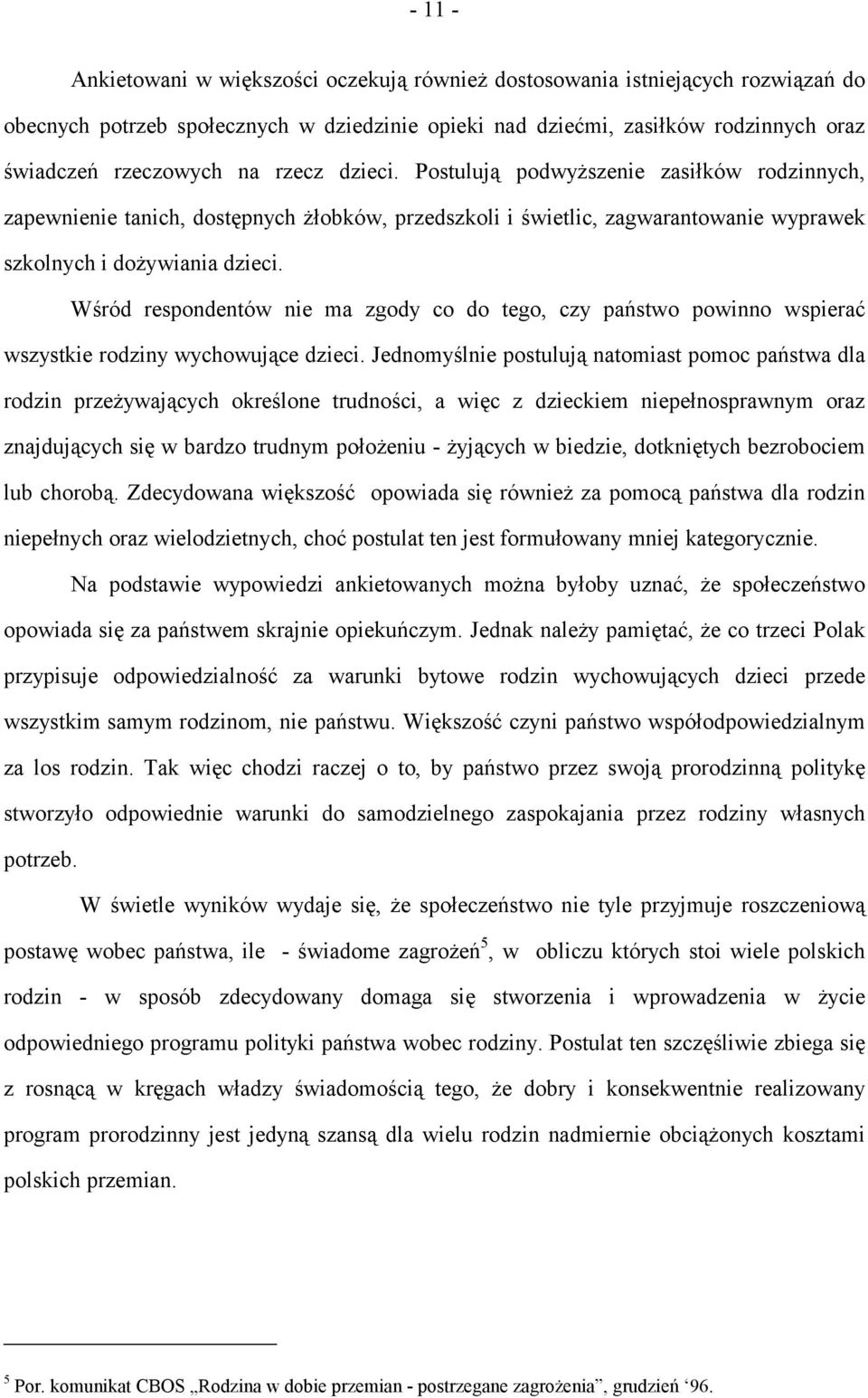 Wśród respondentów nie ma zgody co do tego, czy państwo powinno wspierać wszystkie rodziny wychowujące dzieci.