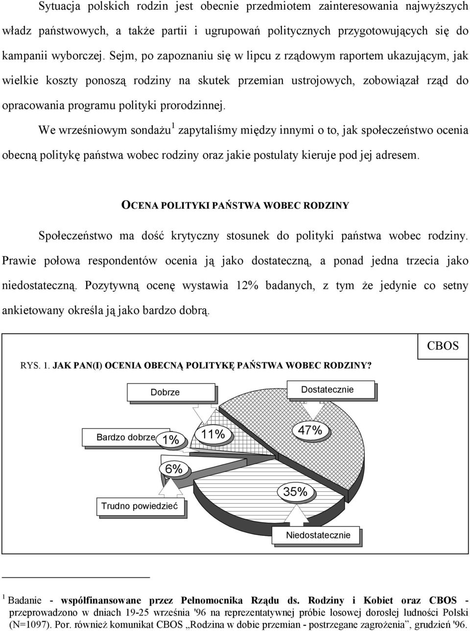 We wrześniowym sondażu 1 zapytaliśmy między innymi o to, jak społeczeństwo ocenia obecną politykę państwa wobec rodziny oraz jakie postulaty kieruje pod jej adresem.