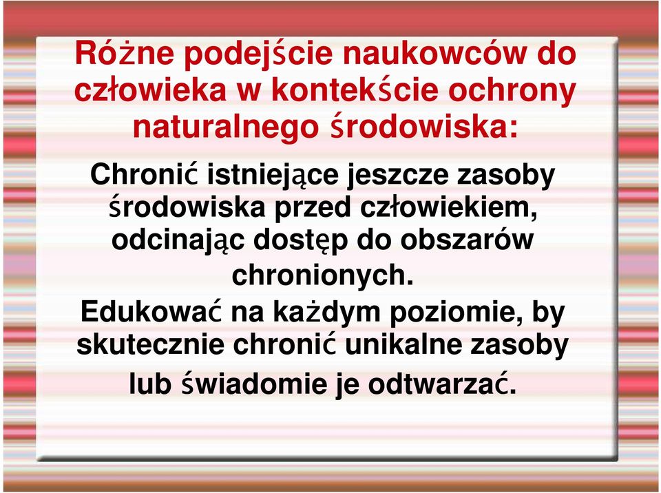 przed człowiekiem, odcinając dostęp do obszarów chronionych.