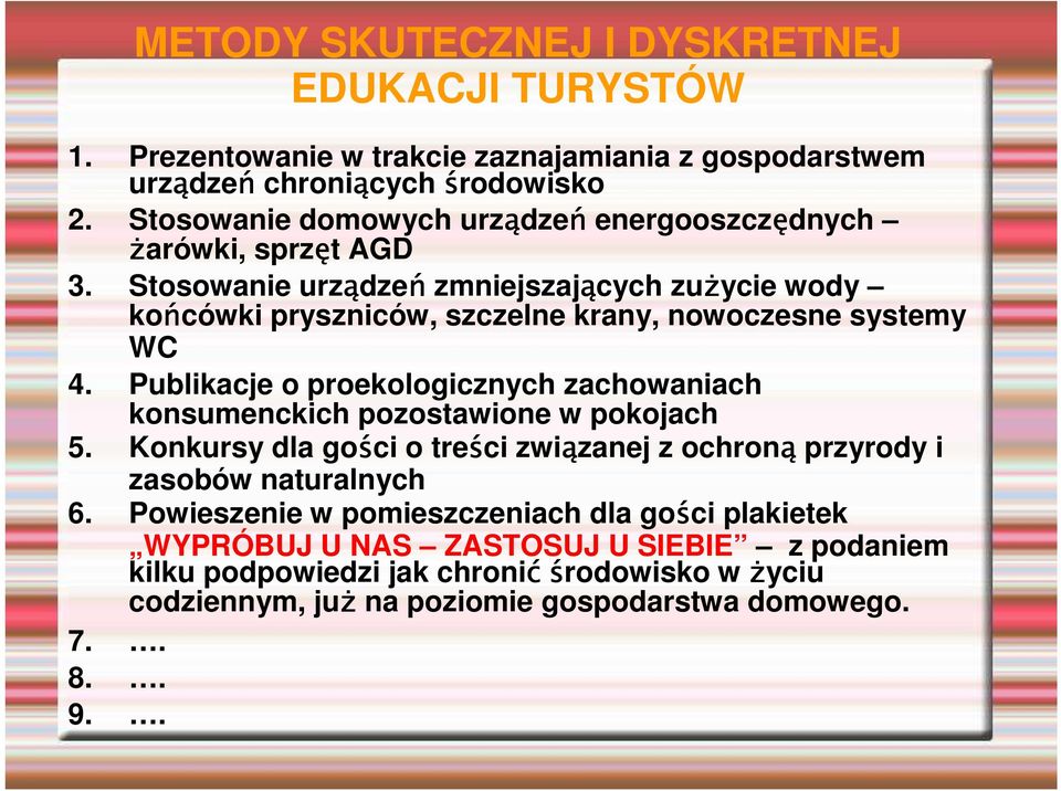 Stosowanie urządzeń zmniejszających zużycie wody końcówki pryszniców, szczelne krany, nowoczesne systemy WC 4.