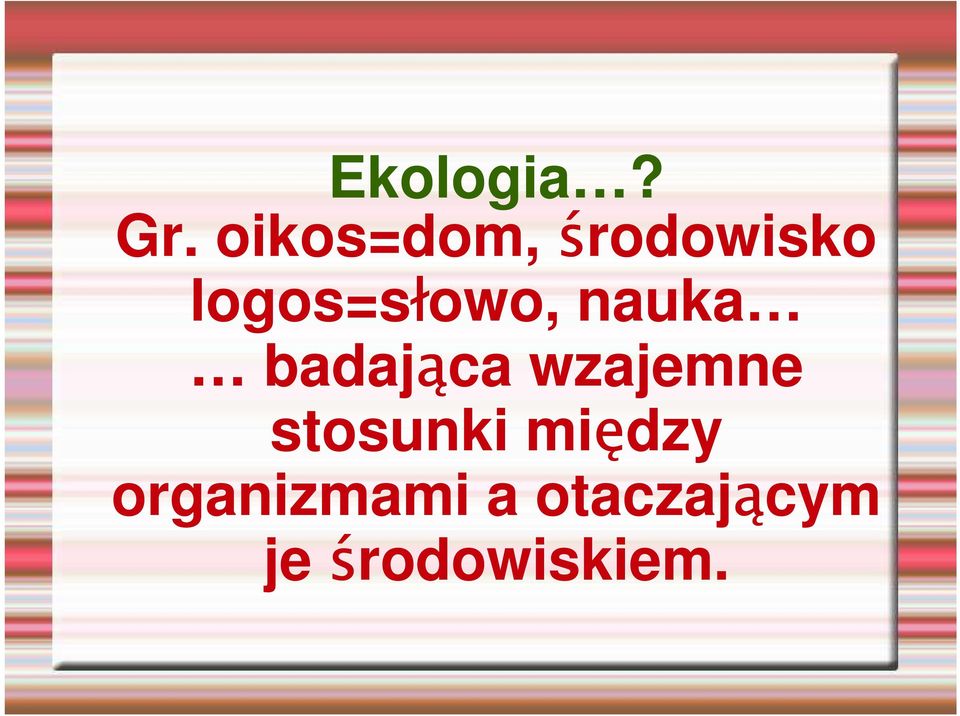 logos=słowo, nauka badająca