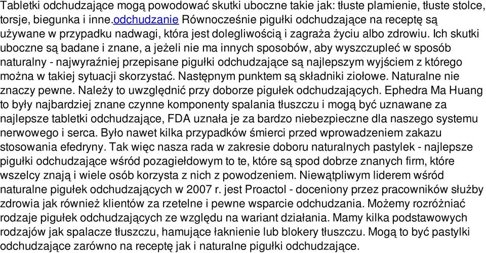 Ich skutki uboczne są badane i znane, a jeżeli nie ma innych sposobów, aby wyszczupleć w sposób naturalny - najwyraźniej przepisane pigułki odchudzające są najlepszym wyjściem z którego można w