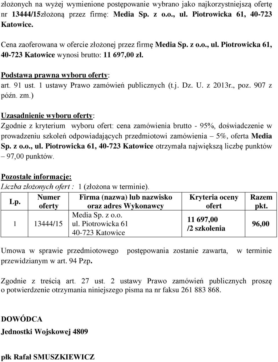 Podstawa prawna wyboru y: Uzasadnienie wyboru y: prowadzeniu szkoleń odpowiadających przedmiotowi zamówienia 5%, a Media Sp. z o.o., ul.