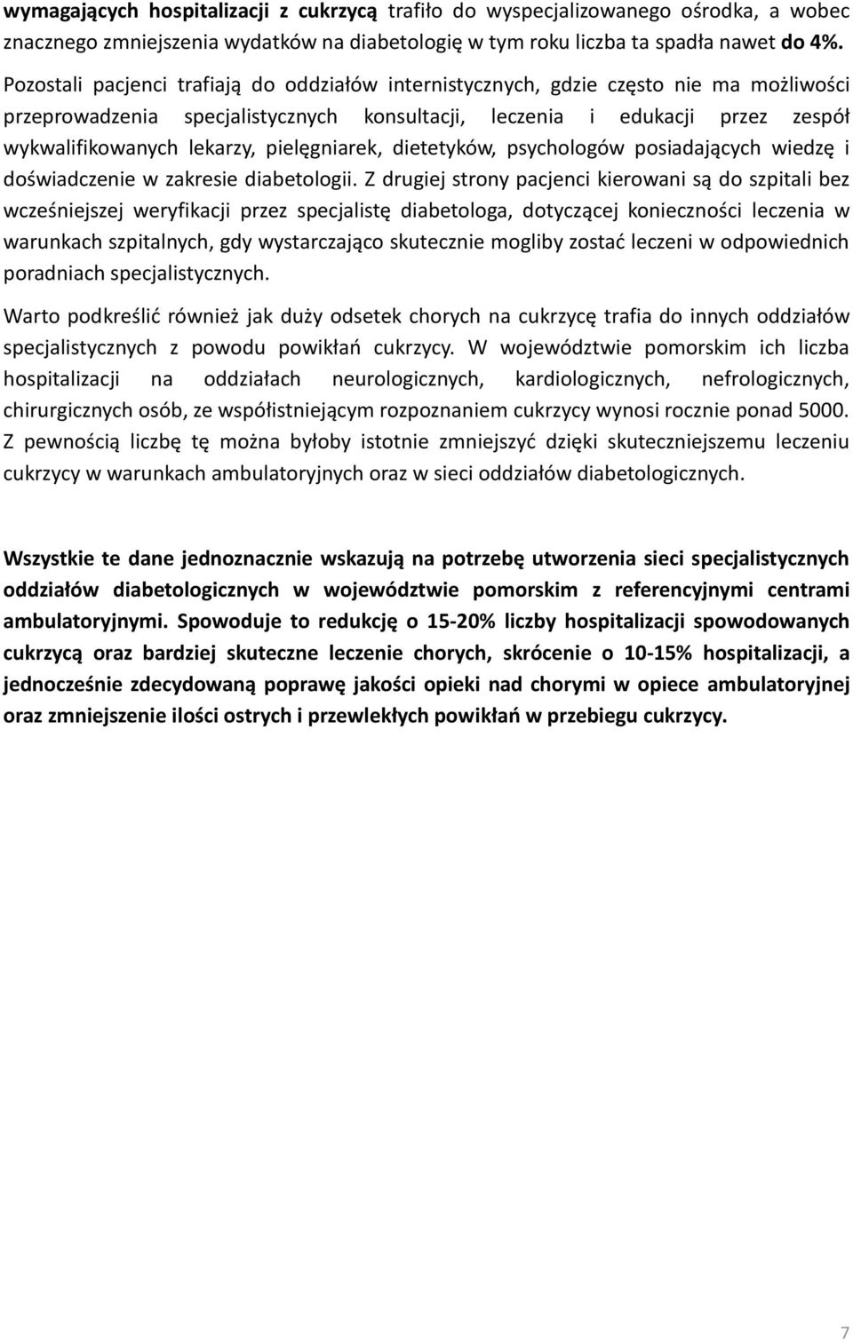 pielęgniarek, dietetyków, psychologów posiadających wiedzę i doświadczenie w zakresie diabetologii.