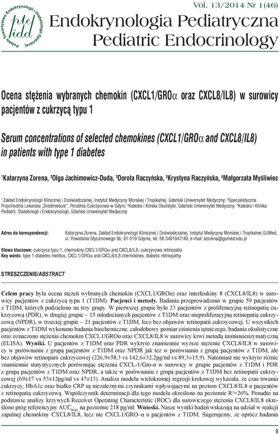 selected chemokines (CXCL1/GROα and CXCL8/IL8) in patients with type 1 diabetes 1 Katarzyna Zorena, 2 Olga Jachimowicz-Duda, 3 Dorota Raczyńska, 3 Krystyna Raczyńska, 4 Małgorzata Myśliwiec 1 Zakład