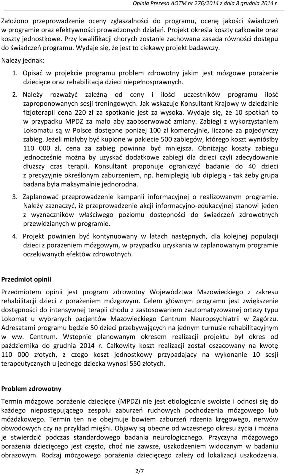 Opisać w projekcie programu problem zdrowotny jakim jest mózgowe porażenie dziecięce oraz rehabilitacja dzieci niepełnosprawnych. 2.