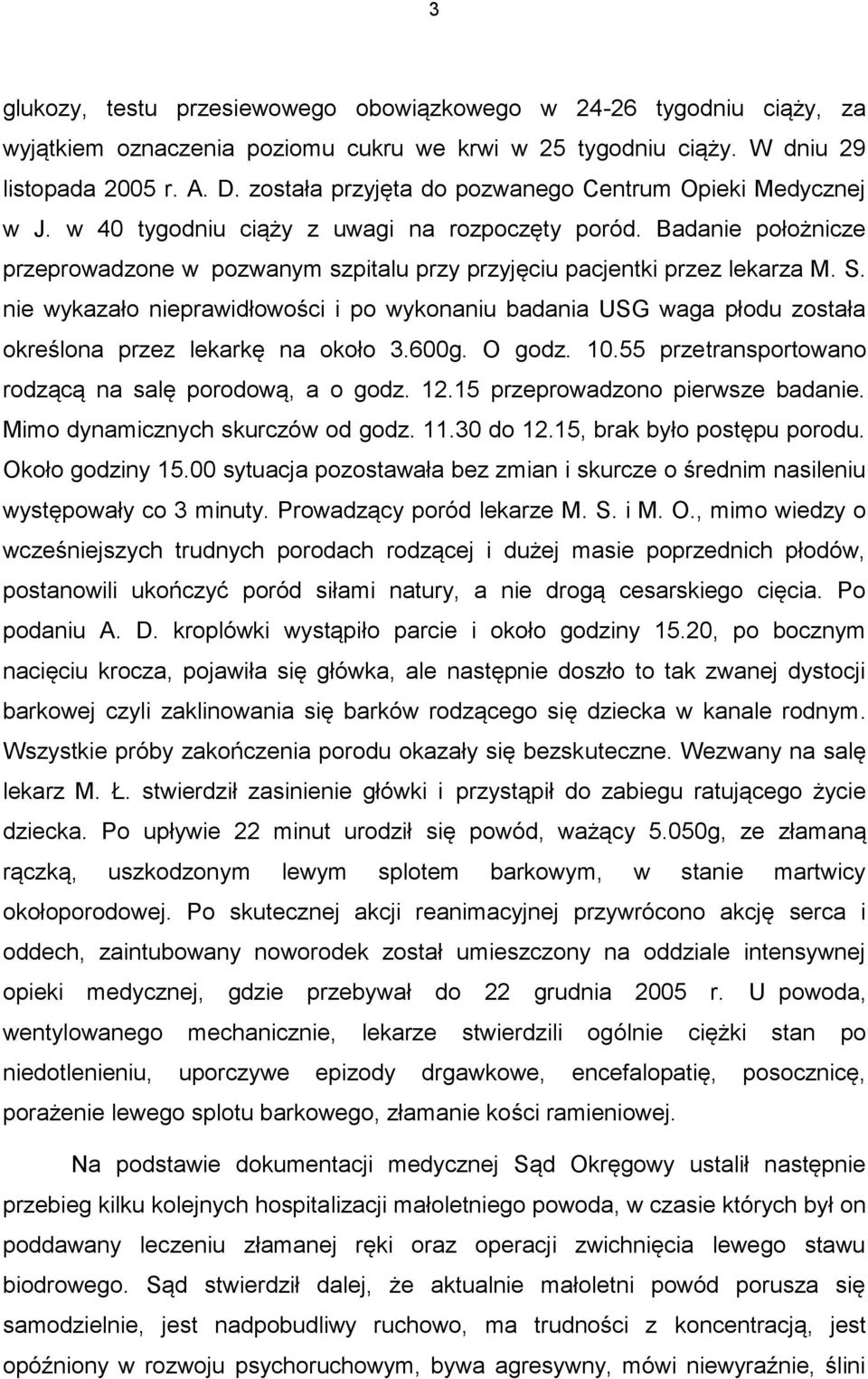 Badanie położnicze przeprowadzone w pozwanym szpitalu przy przyjęciu pacjentki przez lekarza M. S.