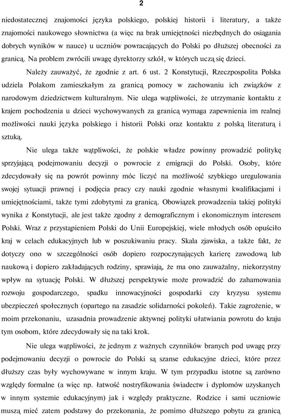 2 Konstytucji, Rzeczpospolita Polska udziela Polakom zamieszkałym za granicą pomocy w zachowaniu ich związków z narodowym dziedzictwem kulturalnym.