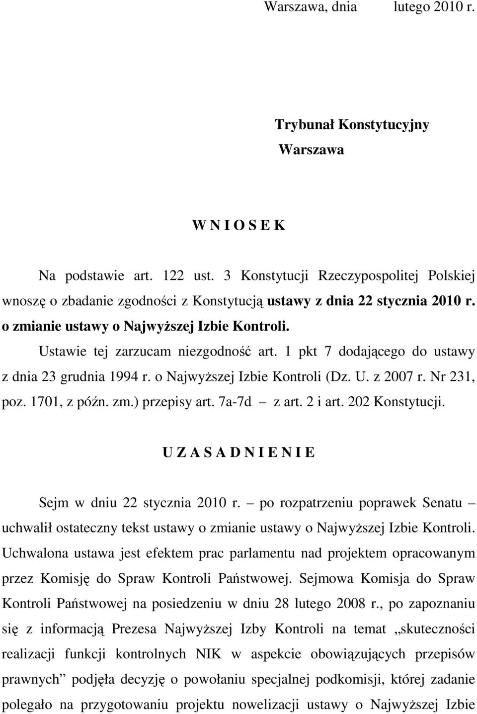 1 pkt 7 dodającego do ustawy z dnia 23 grudnia 1994 r. o NajwyŜszej Izbie Kontroli (Dz. U. z 2007 r. Nr 231, poz. 1701, z późn. zm.) przepisy art. 7a-7d z art. 2 i art. 202 Konstytucji.