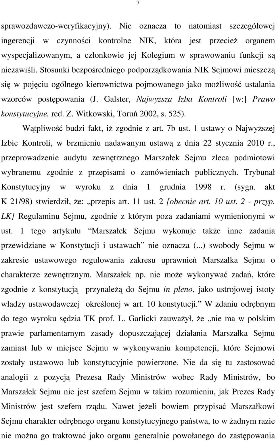 Stosunki bezpośredniego podporządkowania NIK Sejmowi mieszczą się w pojęciu ogólnego kierownictwa pojmowanego jako moŝliwość ustalania wzorców postępowania (J.