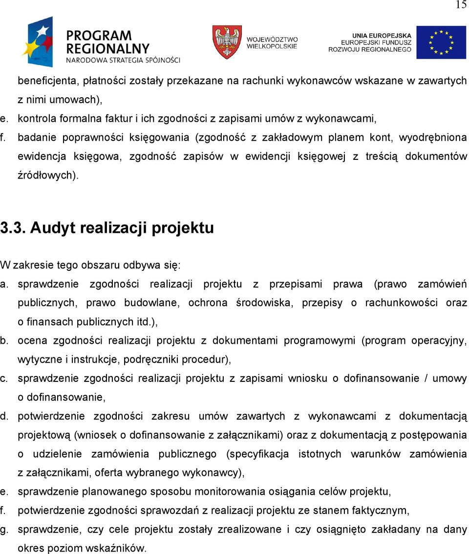 3. Audyt realizacji projektu W zakresie tego obszaru odbywa się: a.