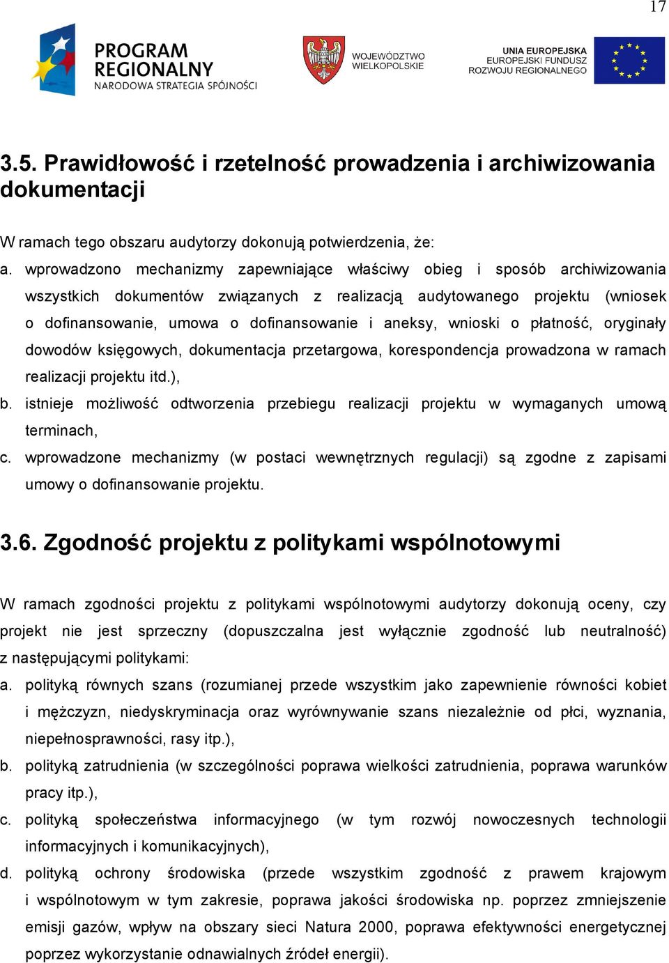 aneksy, wnioski o płatność, oryginały dowodów księgowych, dokumentacja przetargowa, korespondencja prowadzona w ramach realizacji projektu itd.), b.