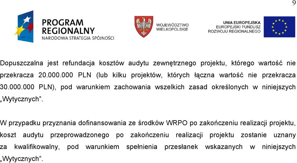 W przypadku przyznania dofinansowania ze środków WRPO po zakończeniu realizacji projektu, koszt audytu przeprowadzonego po