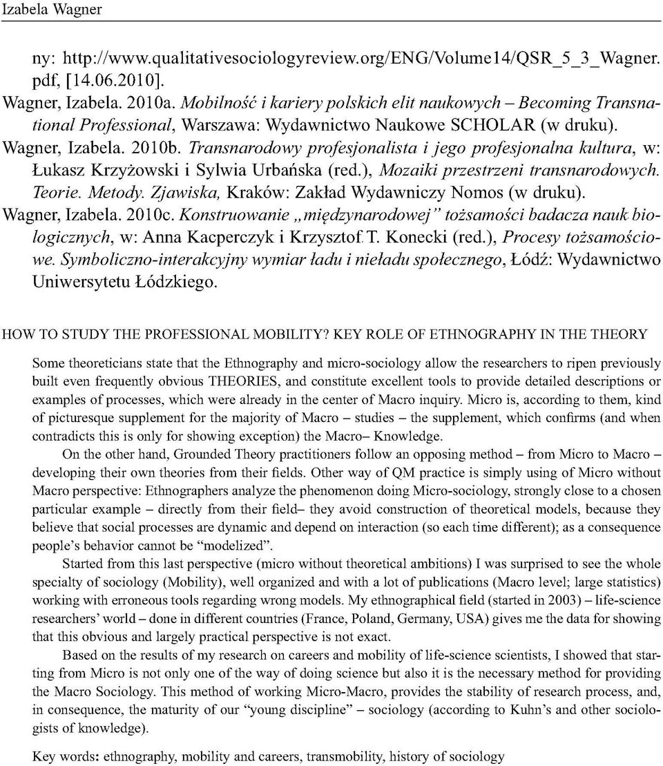 Transnarodowy profesjonalista i jego profesjonalna kultura, w: Łukasz Krzyżowski i Sylwia Urbańska (red.), Mozaiki przestrzeni transnarodowych. Teorie. Metody.