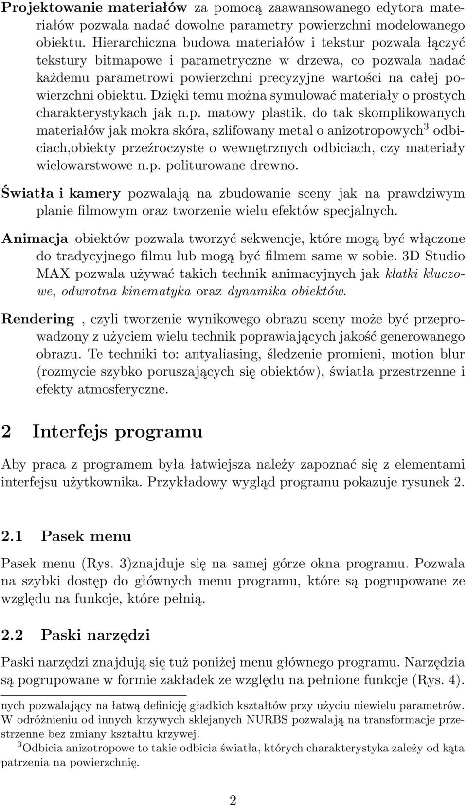 Dzięki temu można symulować materiały o pr