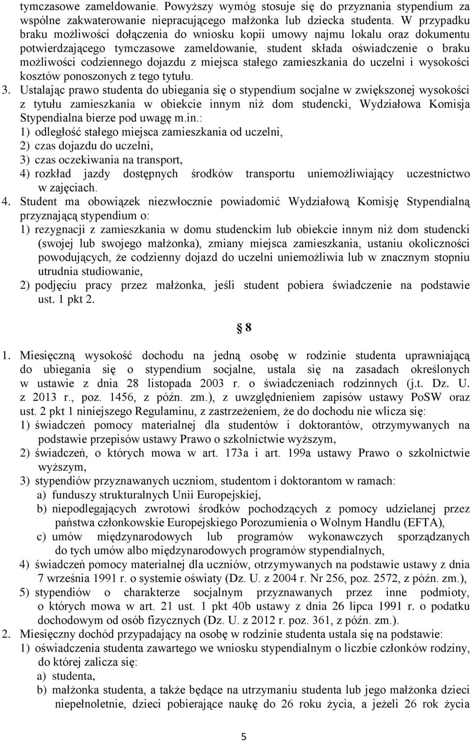 z miejsca stałego zamieszkania do uczelni i wysokości kosztów ponoszonych z tego tytułu. 3.