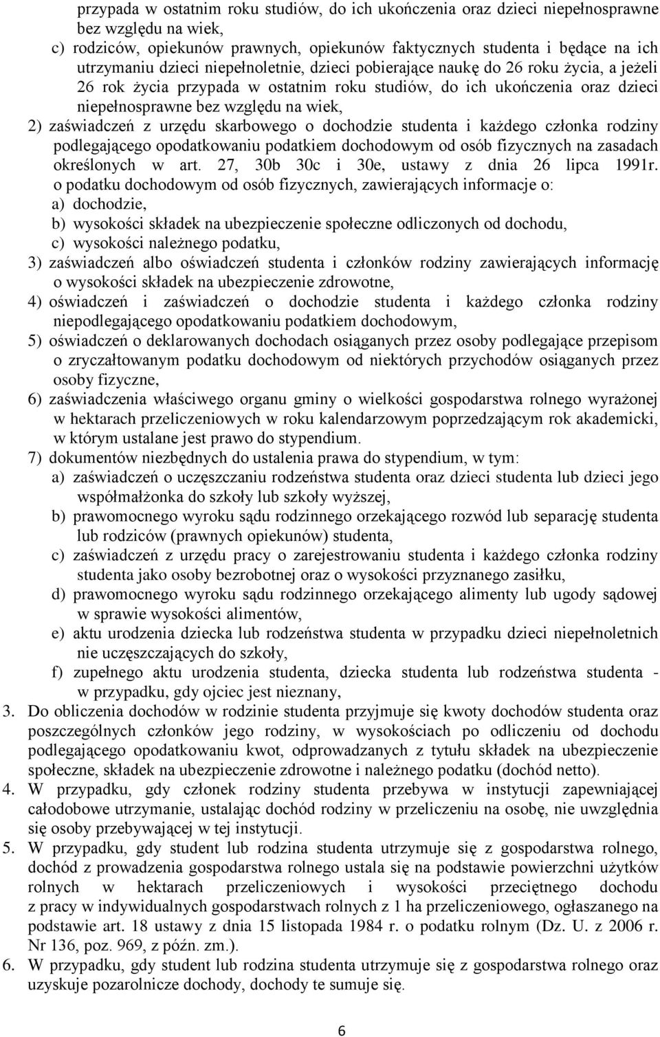 urzędu skarbowego o dochodzie studenta i każdego członka rodziny podlegającego opodatkowaniu podatkiem dochodowym od osób fizycznych na zasadach określonych w art.