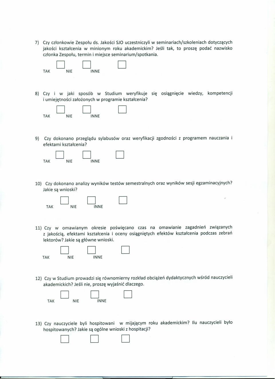 INNE 8) Czy i w jaki sposób w Studium weryfikuje się osiągnięcie wiedzy, kompetencji i umiejętności założonych w programie kształcenia?