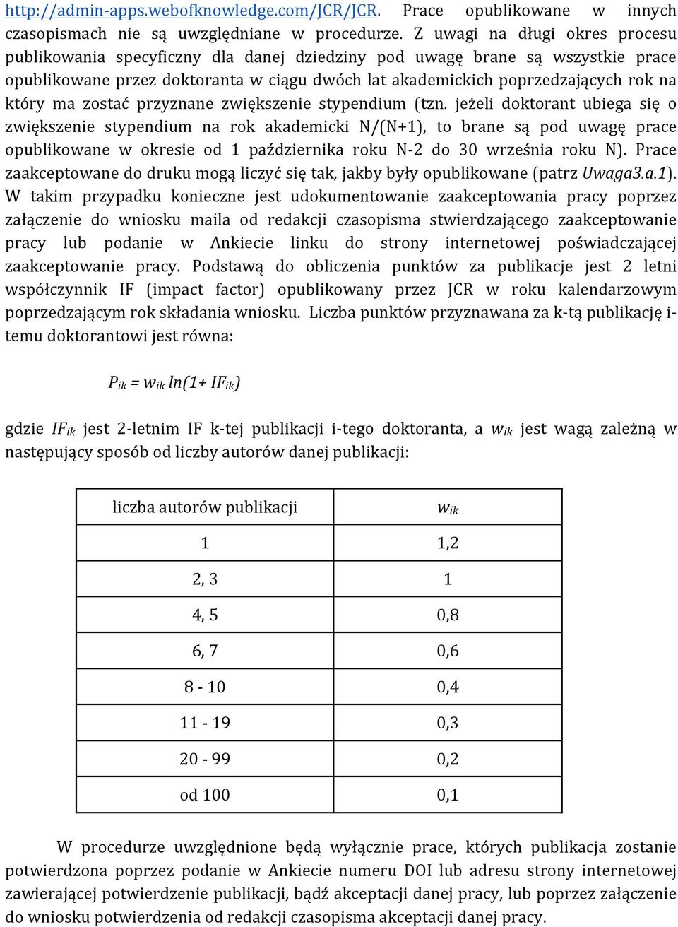 który ma zostać przyznane zwiększenie stypendium (tzn.