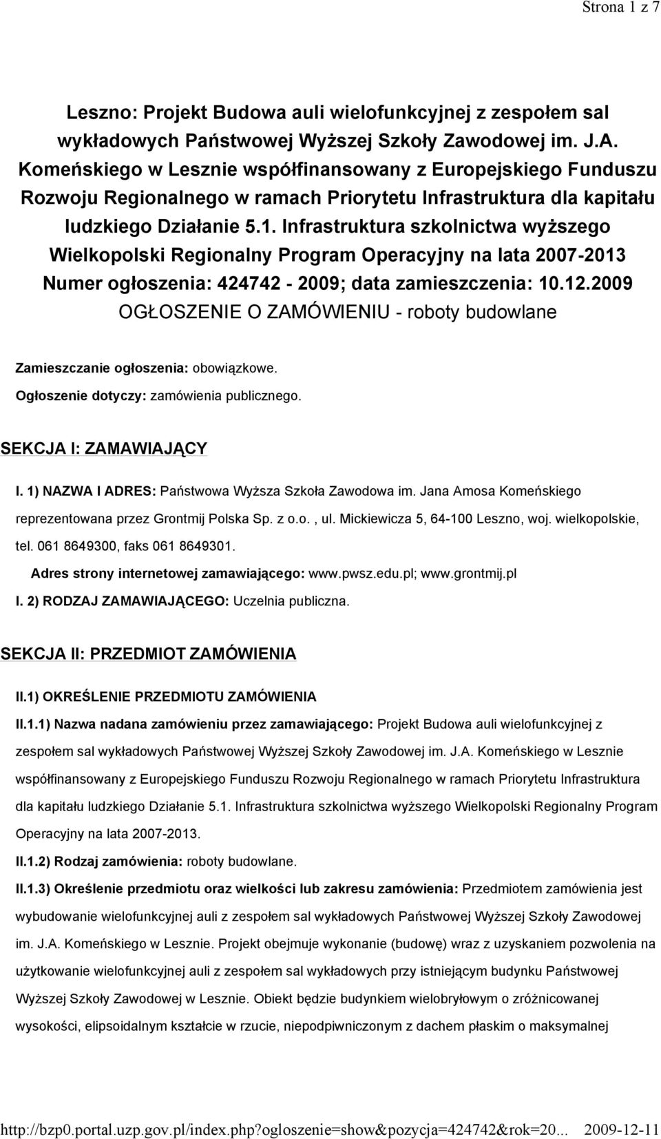 Infrastruktura szkolnictwa wyższego Wielkopolski Regionalny Program Operacyjny na lata 2007-2013 Numer ogłoszenia: 424742-2009; data zamieszczenia: 10.12.