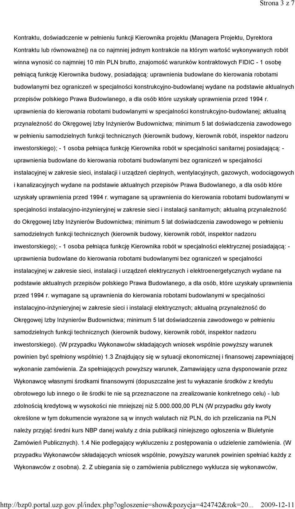 budowlanymi bez ograniczeń w specjalności konstrukcyjno-budowlanej wydane na podstawie aktualnych przepisów polskiego Prawa Budowlanego, a dla osób które uzyskały uprawnienia przed 1994 r.